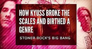 How Kyuss Made History and Pioneered Stoner Rock / Desert Rock