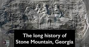The long history of Stone Mountain, Georgia