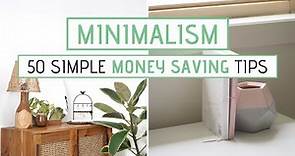 50 Ways to SAVE MONEY with Minimalism | Easy Money Saving Tips