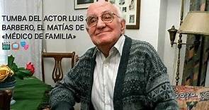 TUMBA DEL ACTOR LUIS BARBERO (1916-2005). 🎬📺🎭