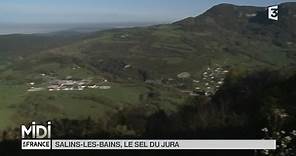 SUIVEZ LE GUIDE : Salins-les-Bains, le sel du Jura