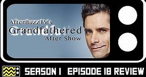 Grandfathered Season 1 Episode 18 Review & Aftershow | AfterBuzz T