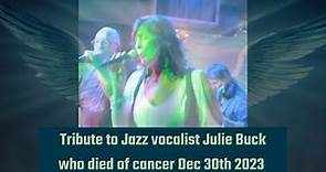Julie Buck - prominent Blues/Jazz Vocalist passes away from cancer!