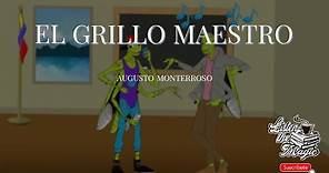 El grillo maestro (minicuento) - Augusto Monterroso