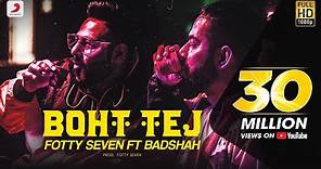 Fotty Seven feat Badshah | Boht Tej | Latest Rap Song 2020