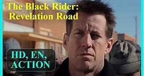 The Black Rider: Revelation Road (EN) HD, 2014, Action, English Full Movie,