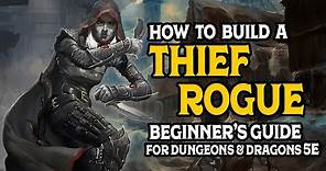 Beginners Guide to Building a Thief Rogue in Dungeons and Dragons 5e