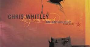 Chris Whitley - Long Way Around: An Anthology 1991-2001