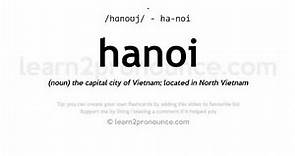 Pronunciation of Hanoi | Definition of Hanoi
