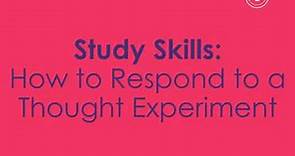 Study Skills - Thought Experiments in Philosophy