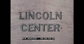 CONSTRUCTION OF LINCOLN CENTER NEW YORK CITY "THE PLACE AND THE IDEA" DOCUMENTARY XD45324
