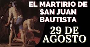 EL MARTIRIO DE SAN JUAN BAUTISTA 29 DE AGOSTO