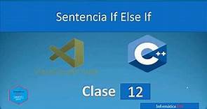12.Programación en C++ con Visual Studio Code || Setencia If else if.