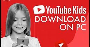 How To Download/Install YouTube Kids on PC 2023?