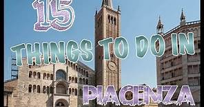 Top 15 Things To Do In Piacenza, Italy