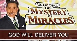 GOD Will Deliver You - Unfolding the Mystery of Miracles