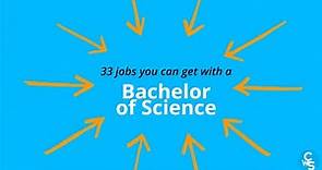 33 jobs you can get with a Bachelor of Science