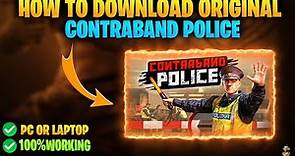 HOW TO DOWNLOAD CONTRABAND POLICE IN PC | DOWNLOAD CONTRABAND POLICE ON PC 2023 | CONTRABAND POLICE