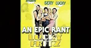 Lucky Fritz(2009) | AN EPIC RANT