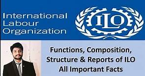 ILO International Labour Organization. All important facts. Functions,Composition,Structure. UGC NET