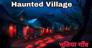 भूतिया गाँव - Haunted Village | Horror Stories | Hindi Kahaniya | Stories in Hindi | Bhoot ki Kahani