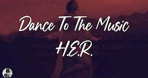H.E.R. - Dance To The Music (Lyrics)