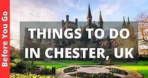 Chester England Travel Guide: 15 BEST Things To Do In Chester, UK