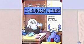 The Trial of Cardigan Jones: Read Aloud