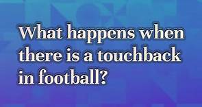 What happens when there is a touchback in football?