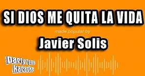 Javier Solis - Si Dios Me Quita La Vida (Versión Karaoke)