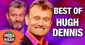 Hugh Dennis Being Hilarious For 7 Minutes Straight | Mock The Week