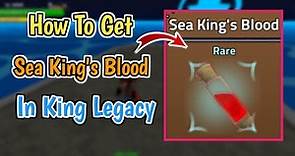 How To Get Sea King's Blood In King Legacy [Update 6] (2024)