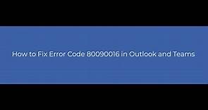How to Fix Error Code 80090016 in Outlook and Teams