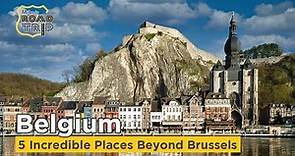 Top-5 Incredible Places to Visit in Belgium beyond Brussels