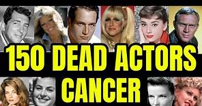 150 Actors Who Died Of Cancer