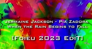 Jermaine Jackson, Pia Zadora - When the Rain Begins to Fall [Fdieu 2023 EdiT]