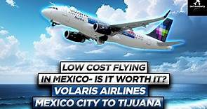 Volaris Airlines flight review Mexico City to Tijuana - what's this airline like?