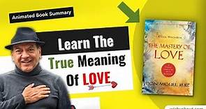 The Mastery Of Love Summary (Animated) | Understand the TRUE Meaning of LOVE | Miguel Ruiz