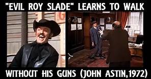 "Evil Roy Slade" Learns To Walk Without His Guns (John Astin, 1972)