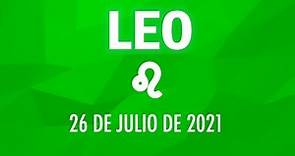 ♌ Horoscopo De Hoy Leo - 26 de Julio de 2021