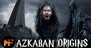 History of Azkaban Prison (Origins Explained)