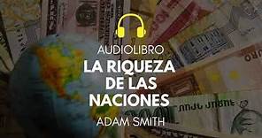 LA RIQUEZA DE LAS NACIONES - ADAM SMITH - AUDIOLIBRO EN ESPAÑOL ( INTRODUCCIÓN Y LIBRO I)
