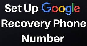 How To Set Up A Recovery Phone Number For Your Google Account