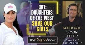 Mel K & Filmmaker Simon Esler | Cut: Daughters of the West - Save Our Girls | 6-22-23