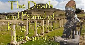 The Death and Burial of King Herod the Great and the Herodium