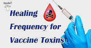 Healing Frequency for Vaccine Toxins - Spooky2 Rife Frequency Healing