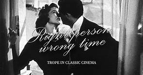 Right Person, Wrong Time // Classic Cinema