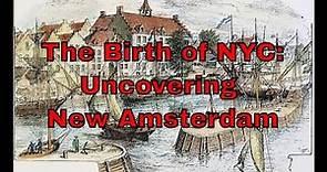The Birth Of A City: Exploring The Early Days Of New York's Founding As New Amsterdam