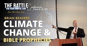 Climate Change & Bible Prophecies | Brian Beavers | The Battle for Your Frontal Lobe