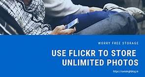 Use Flickr To Store Unlimited Photos And Videos